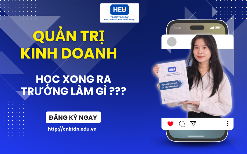 CÓ NÊN HỌC QUẢN TRỊ KINH DOANH? HỌC XONG RA LÀM GÌ?